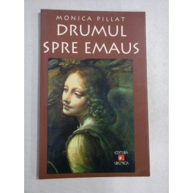 DRUMUL SPRE EMAUS - MONICA PILLAT - (autograf si dedicatie)
